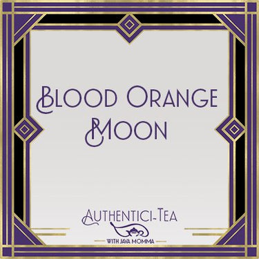 This Art Deco-style label features gold and purple borders. Centered is “Blood Orange Moon Loose Leaf Tea 🍊🌙,” a caffeine-free citrus herbal blend, with a teacup and crescent moon graphic below. Authentici-Tea by Java Momma.
